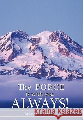 The Force is With You Always! Richard Koepke 9781456750251 AuthorHouse - książka