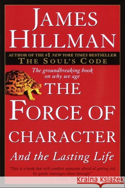 The Force of Character: And the Lasting Life Hillman, James 9780345424051 Random House USA Inc - książka