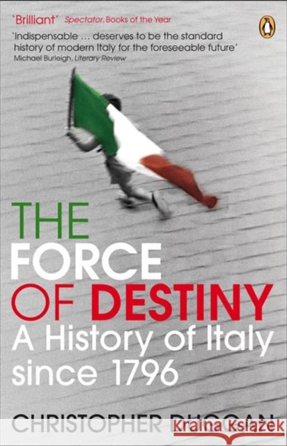 The Force of Destiny: A History of Italy Since 1796 Christopher Duggan 9780141013909 Penguin Books Ltd - książka