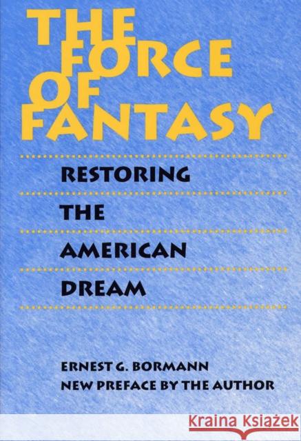 The Force of Fantasy: Restoring the American Dream Bormann, Ernest G. 9780809323692 Southern Illinois University Press - książka