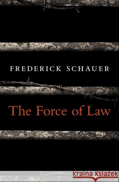 The Force of Law Schauer, Frederick 9780674368217 John Wiley & Sons - książka