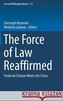 The Force of Law Reaffirmed: Frederick Schauer Meets the Critics Bezemek, Christoph 9783319339863 Springer - książka