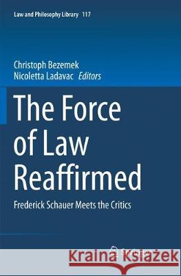 The Force of Law Reaffirmed: Frederick Schauer Meets the Critics Bezemek, Christoph 9783319816487 Springer - książka