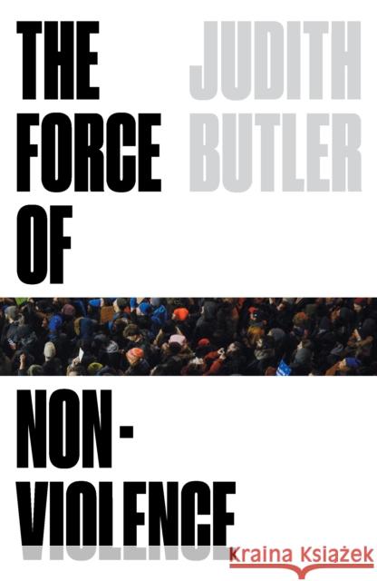 The Force of Nonviolence: An Ethico-Political Bind Judith Butler   9781788732772 Verso Books - książka