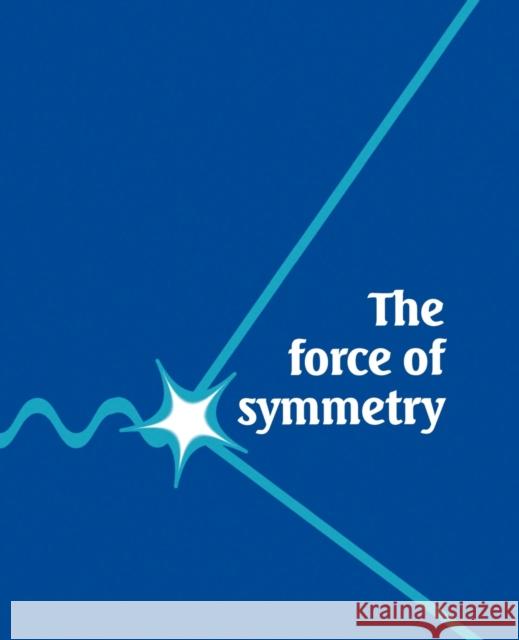 The Force of Symmetry Vincent Icke 9780521455916 Cambridge University Press - książka