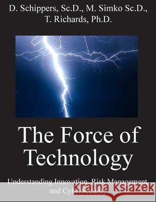 The Force of Technology Dave Schippers Michael Simko Terri Richards 9780578955711 Iron Dog LLC - książka