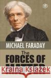 The Forces of Matter Michael Faraday 9789394924901 Sanage Publishing House