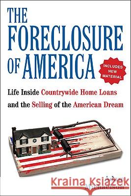 The Foreclosure of America: Life Inside Countrywide Home Loans and the Selling of the American Dream Adam Michaelson 9780425233764 Penguin Putnam Inc - książka