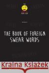 The Foreign Book of Swear Words Immature Book Club 9781541077300 Createspace Independent Publishing Platform
