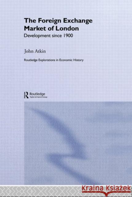 The Foreign Exchange Market of London: Development Since 1900 Atkin, John 9780415647830 Routledge - książka