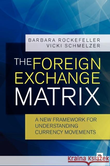 The Foreign Exchange Matrix: A new framework for understanding currency movements Vicki Schmelzer 9780857191304 Harriman House Publishing - książka