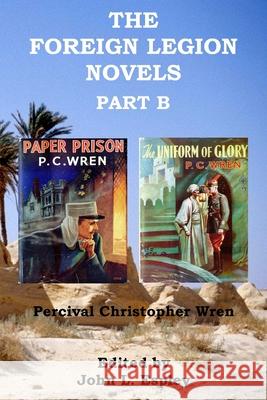 The Foreign Legion Novels Part B: Paper Prison & The Uniform of Glory Percival Christopher Wren, John L Espley 9780999074916 Riner Publishing Company - książka