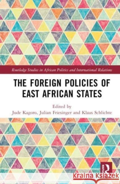 The Foreign Policies of East African States Jude Kagoro Julian Friesinger Klaus Schlichte 9781032829937 Routledge - książka