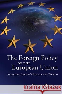 The Foreign Policy of the European Union: Assessing Europe's Role in the World Bindi, Federiga 9780815701408 Brookings Institution Press - książka