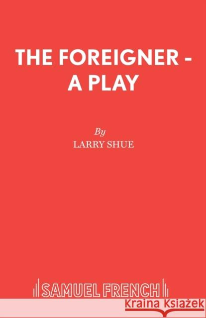 The Foreigner Larry Shue 9780573112829 Samuel French Ltd - książka