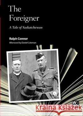 The Foreigner: A Tale of Saskatchewan Connor, Ralph 9781554589449 Wilfrid Laurier University Press - książka