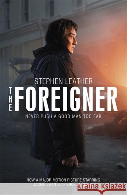 The Foreigner: the bestselling thriller now starring Pierce Brosnan and Jackie Chan Stephen Leather 9781473662094 Hodder & Stoughton - książka