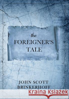 The Foreigner's Tale John Scott Brinkerhoff 9781633372368 Proving Press - książka