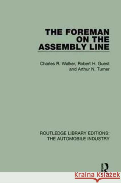 The Foreman on the Assembly Line Charles R. Walker, Robert H. Guest, Arthur N. Turner 9781138060890 Taylor and Francis - książka