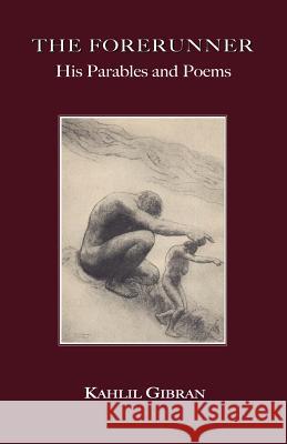 The Forerunner: His Parables and Poems Kahlil, Gibran 9781585092864 Book Tree,US - książka