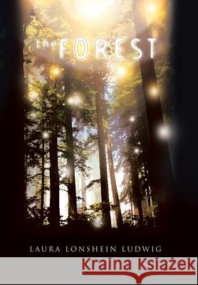 The Forest Laura Lonshein Ludwig 9781441524300 Xlibris Corporation - książka