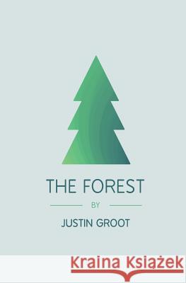The Forest Justin Groot 9781519404817 Createspace Independent Publishing Platform - książka