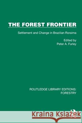 The Forest Frontier: Settlement and Change in Brazilian Roraima Peter A. Furley 9781032770352 Routledge - książka