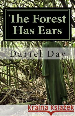 The Forest Has Ears Darrel Day 9781456541040 Createspace - książka