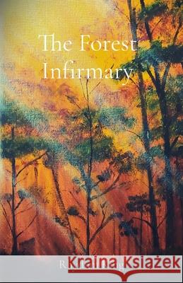 The Forest Infirmary: A Tale of Enadir Rhydian Pedr King 9781739699628 Rhydian Pedr King - książka