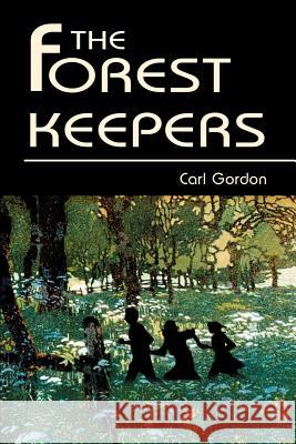 The Forest Keepers Carl Gordon 9780595126279 Writers Club Press - książka