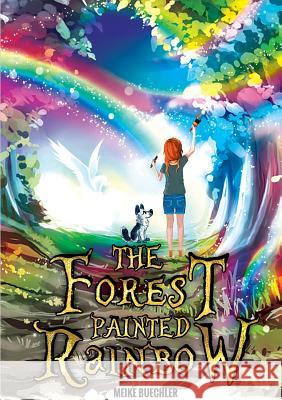 The Forest Painted Rainbow Meike Buechler 9781312322196 Lulu.com - książka