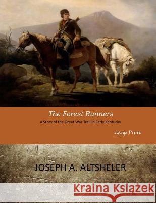 The Forest Runners: Large Print Joseph A. Altsheler 9781546354710 Createspace Independent Publishing Platform - książka