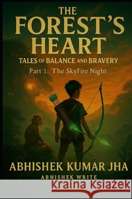 The Forest's Heart: Part I - The Skyfire Night Jha, Abhishek 9798273086593 Independently Published - książka