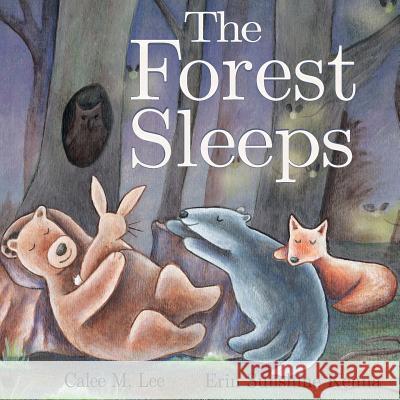 The Forest Sleeps Calee M Lee, Erin Kenna 9781532401718 Xist Publishing - książka