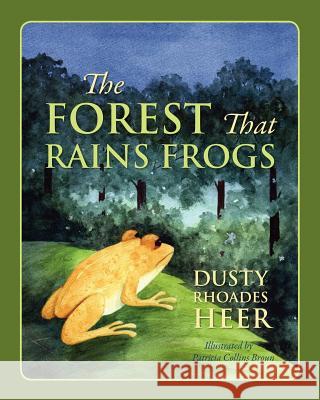 The Forest That Rains Frogs Dusty Rhoades Heer 9781432793036 Outskirts Press - książka