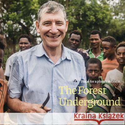The Forest Underground: Hope for a Planet in Crisis Tony Rinaudo 9780645067125 Iscast - książka