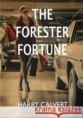 The Forester Fortune Harry Calvert 9780244967192 Lulu.com - książka