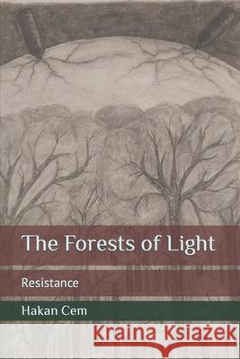 The Forests of Light: Resistance Hakan Cem   9798439110261 Independently Published - książka