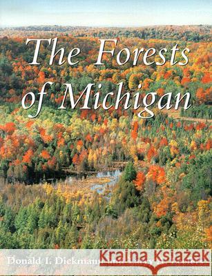 The Forests of Michigan Donald I. Dickmann Larry A. Leefers 9780472068166 University of Michigan Press - książka