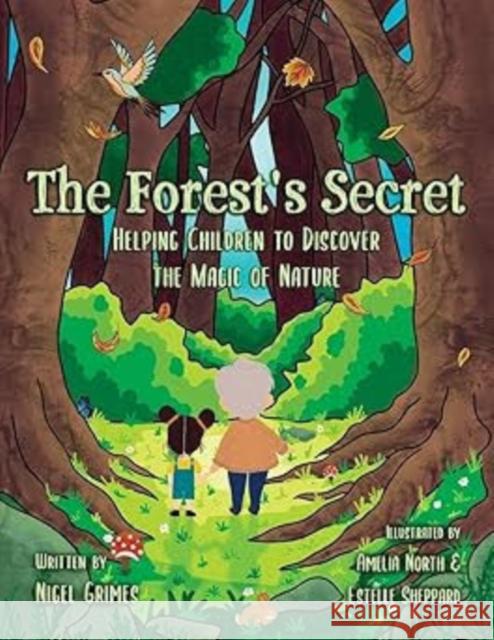 The Forest's Secret: Helping children discover the magic of nature Nigel Grimes 9781919167718 Softwood Books - książka
