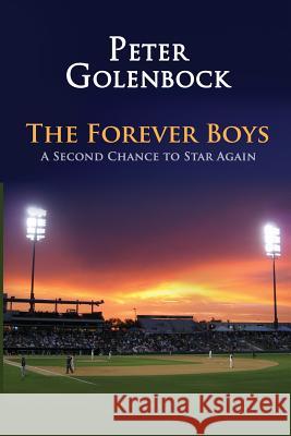 The Forever Boys: A Second Chance to Star Again Peter Golenbock 9781938545368 Summer Game Books - książka