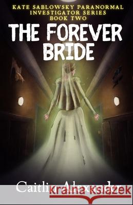 The Forever Bride Caitlin Alexander 9781957656960 Monarch Educational Services, L.L.C. - książka