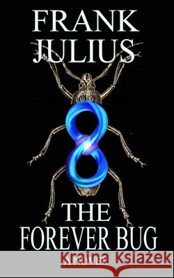 The Forever Bug Frank Julius 9780995971899 Frank Julius Books - książka