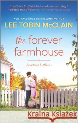The Forever Farmhouse: A Small Town Romance McClain, Lee Tobin 9781335427427 Hqn - książka