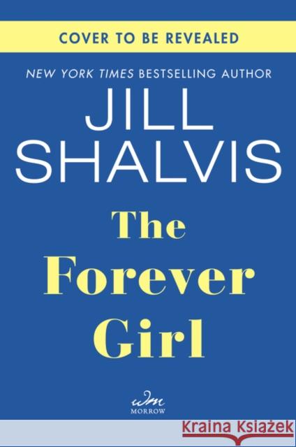 The Forever Girl: A Novel Jill Shalvis 9780062897855 William Morrow & Company - książka
