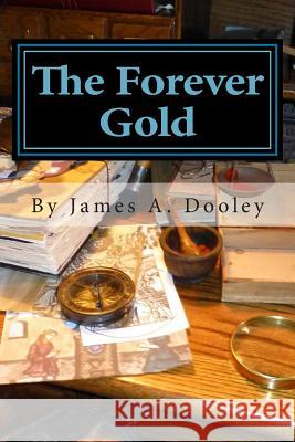 The Forever Gold MR James a. Dooley 9781500158101 Createspace - książka