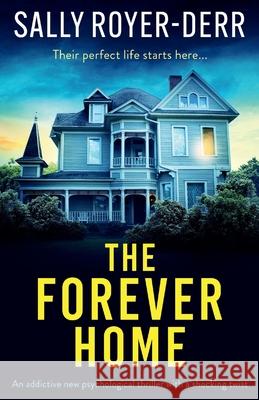 The Forever Home: An addictive new psychological thriller with a shocking twist Sally Royer-Derr 9781805084051 Storm Publishing Ltd - książka