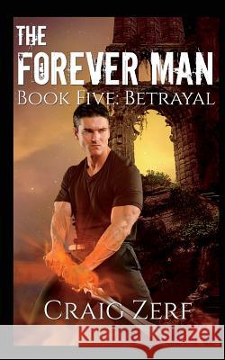 The Forever Man 5: Book 5: Betrayal Craig Zerf 9781520749341 Independently Published - książka