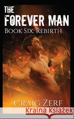 The Forever Man 6: Book 6: Rebirth Craig Zerf 9781520752242 Independently Published - książka