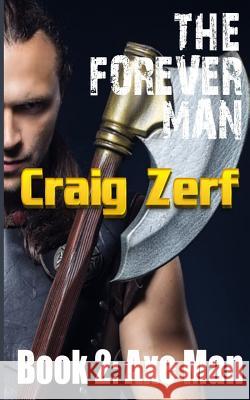 The Forever Man: Book 2: AXEMAN Zerf, Craig 9781500600051 Createspace - książka